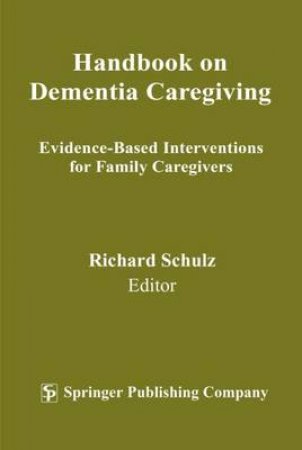 Handbook on Dementia Caregiving by Richard Schulz