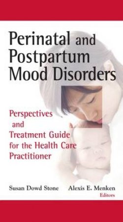 Perinatal and Postpartum Mood Disorders H/C by Susan Dowd et al Stone