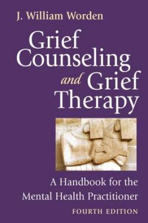 Grief Counseling and Grief Therapy H/C by J. William Worden