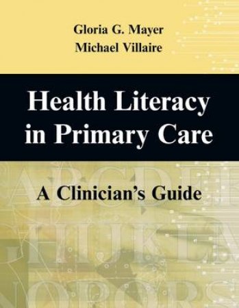 Health Literacy in Primary Care by Gloria G. et al Mayer