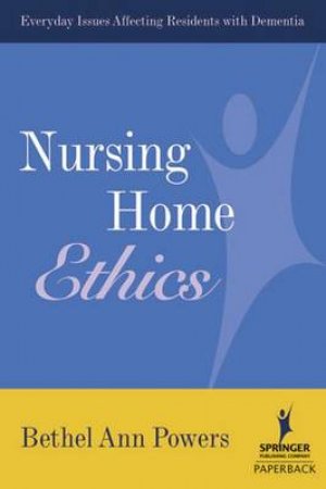 Nursing Home Ethics by Bethel Ann Powers