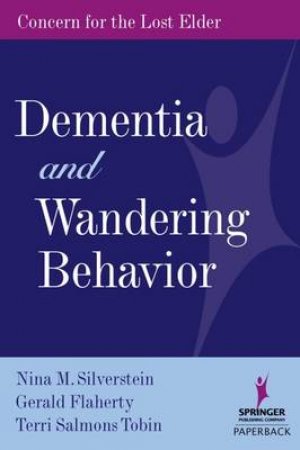 Dementia and Wandering Behavior by Gerald et al Flaherty