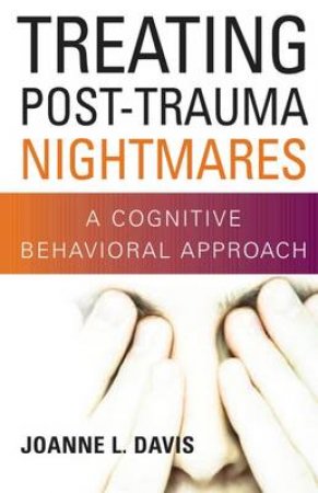 Treating Post-Trauma Nightmares H/C by Joanne L. Davis