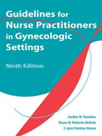 Guidelines for Nurse Practitioners in Gynecologic Settings 9/e by Joellen W. et al Hawkins