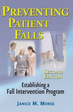 Preventing Patient Falls by Janice Morse