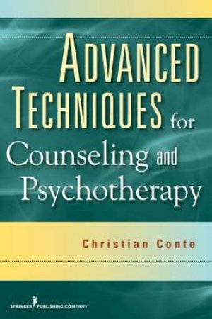 Advanced Techniques for Counseling and Psychotherapy by Christian Conte