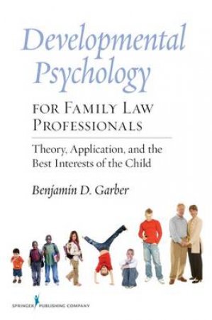 Developmental Psychology for Family Law Professionals by Benjamin Garber