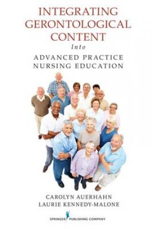 Integrating Gerontological Content Into Advanced Practice Nursing Ed by Carolyn et al Auerhahn