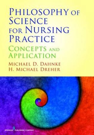 Philosophy of Science for Nursing Practice by Michael D. et al Dahnke