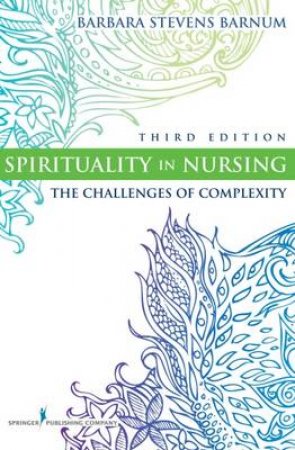 Spirituality in Nursing by Barbara Stevens Barnum