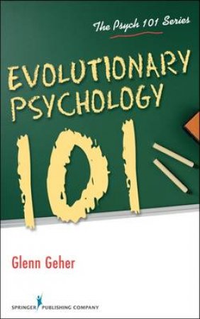 Evolutionary Psychology 101 by Glenn, PhD (SUNY New Paltz) Geher