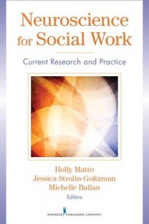 Neuroscience for Social Work by Holly Matto