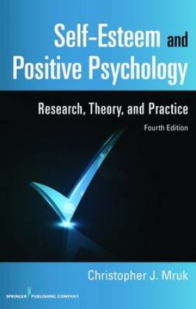 Self-Esteem and Positive Psychology by Christopher J. Mruk