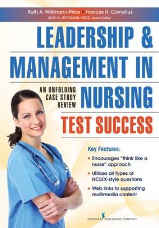 Leadership and Management in Nursing Test Success by Frances H Cornelius