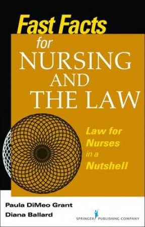 Fast Facts for Nursing and the Law by Paula DiMeo Grant