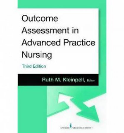 Outcome Assessment in Advanced Practice Nursing by Ruth M. Kleinpell