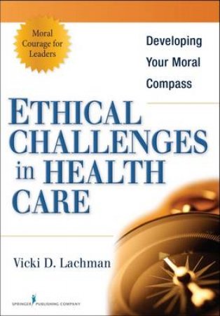 Ethical Challenges in Health Care by Vicki Lachman