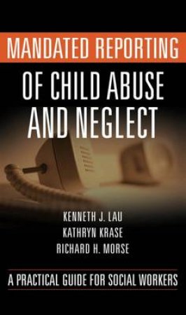 Mandated Reporting of Child Abuse and Neglect H/C by Kenneth et al Lau