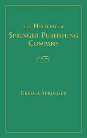 History of Springer Publishing Company H/C by Ursula Springer