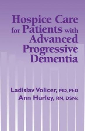 Hospice Care for Patients with Advanced Progressive Dementia by Ladislav et al Volicer