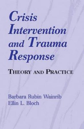 Crisis Intervention and Trauma Response by Barbara Rubin et al Wainrib