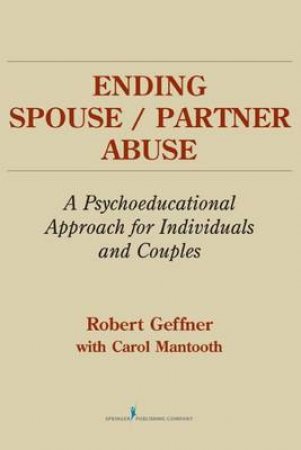 Ending Spouse/Partner Abuse by Robert et al Geffner