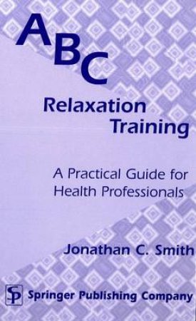 ABC Relaxation Training H/C by Jonathan C. Smith