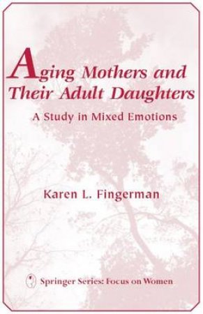 Aging Mothers and Their Adult Daughters H/C by Karen L. Fingerman