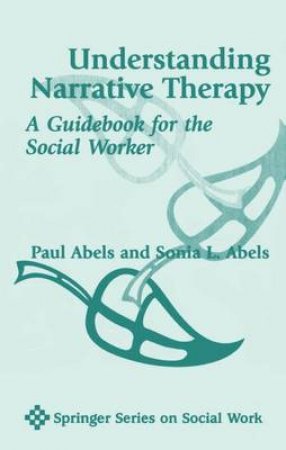 Understanding Narrative Therapy H/C by Sonia Abels