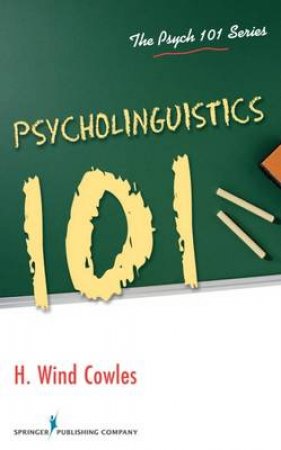 Psycholinguistics 101 by H. Wind Cowles