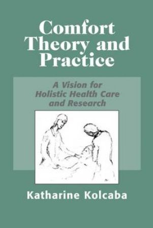 Comfort Theory and Practice by Katharine Kolcaba