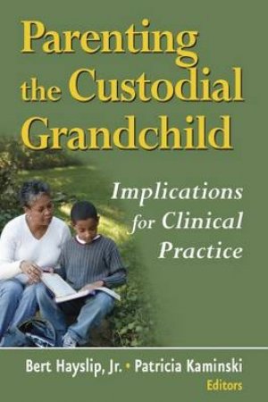 Parenting the Custodial Grandchild by Jr., Bert et al Hayslip