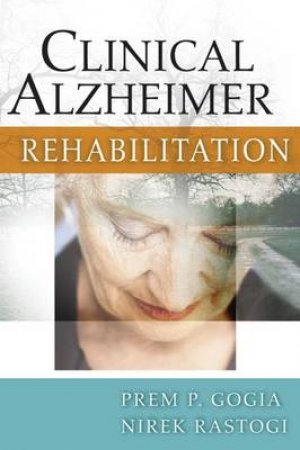 Clinical Alzheimer Rehabilitation by Prem P. et al Gogia