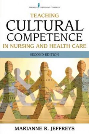 Teaching Cultural Competence in Nursing and Health Care 2/e by Marianne Jeffreys