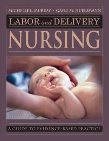 Labor and Delivery Nursing by Michelle et al Murray