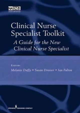 Clinical Nurse Specialist Toolkit by Melanie et al Duffy