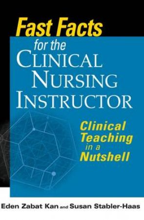 Fast Facts for the Clinical Nurse Instructor by Susan et al Stabler-Haas