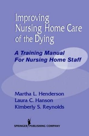 Improving Nursing Home Care of the Dying by Martha et al Henderson