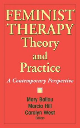 Feminist Therapy Theory and Practice H/C by Mary et al Ballou