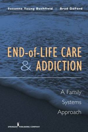 End-of-Life Care and Addiction by Suzanne et al Bushfield