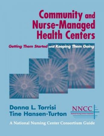 Community and Nurse-Managed Health Centers by Donna L. Torrisi