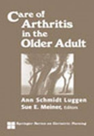 Care of Arthritis in the Older Adult H/C by Sue E. et al Meiner