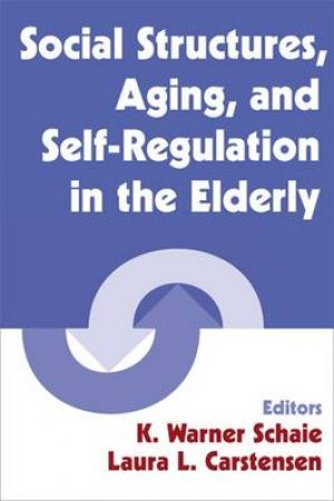 Social Structures, Aging, and Self-Regulation in the Elderly H/C by K. Warner et al Schaie