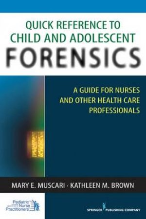 Quick Reference to Child and Adolescent Forensics by Mary E. et al Muscari