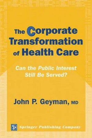 Corporate Transformation of Health Care by John P. Geyman