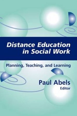 Distance Education in Social Work by Paul Abels