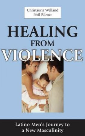 Healing From Violence H/C by Christauria et al Welland