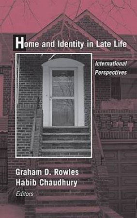 Home and Identity in Late Life H/C by Graham D. et al Rowles