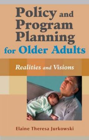 Policy and Program Planning for Older Adults H/C by Elaine T. Jurkowski