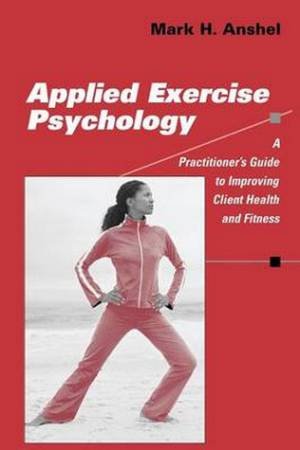 Applied Exercise Psychology by Mark H. Anshel